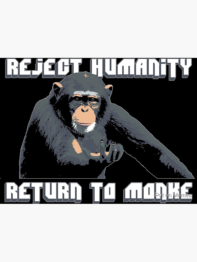 Reject Humanity Return to Monke Premium Matte Vertical Poster sold by ...