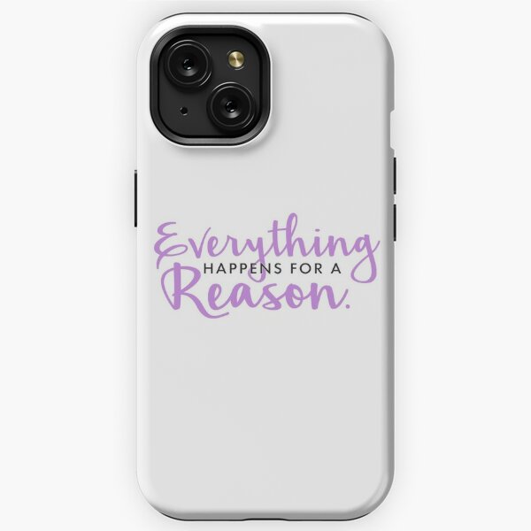 Everything Happens For A Reason iPhone Cases for Sale Redbubble