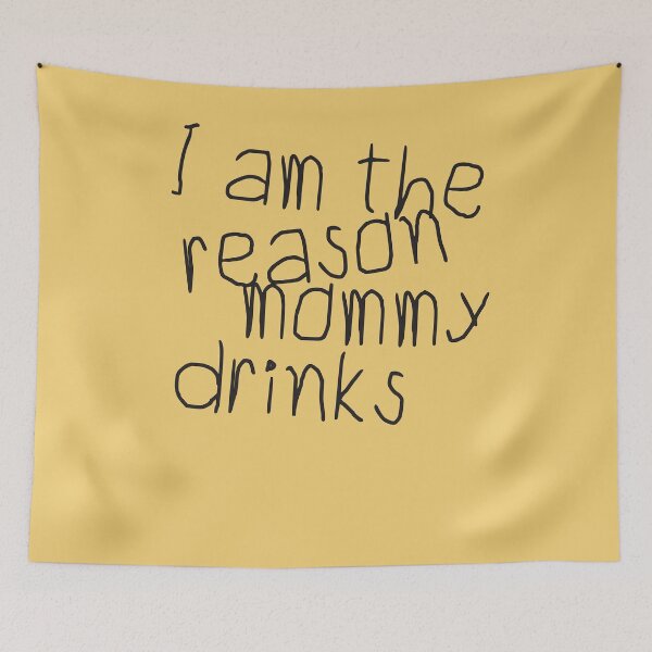 Item preview, I Am The Reason Mommy Drinks designed and sold by HappySchnapper.