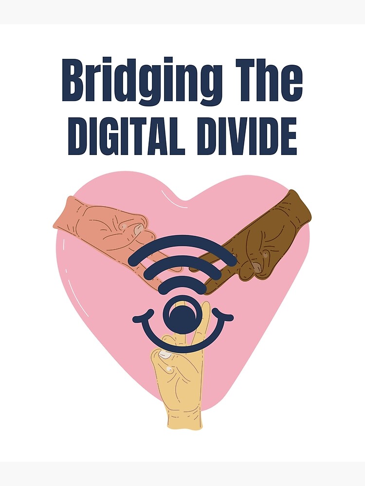 "Bridging the digital divide" Poster for Sale by SteadyGo Redbubble