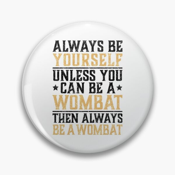 Artikelvorschau, Wombat sei immer du selbst Beuteltier Australien Spruch entworfen und verkauft von madgrfx.
