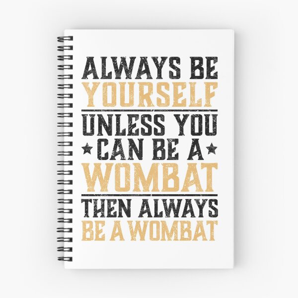 Item preview, Wombat always be yourself marsupial Australia saying designed and sold by madgrfx.