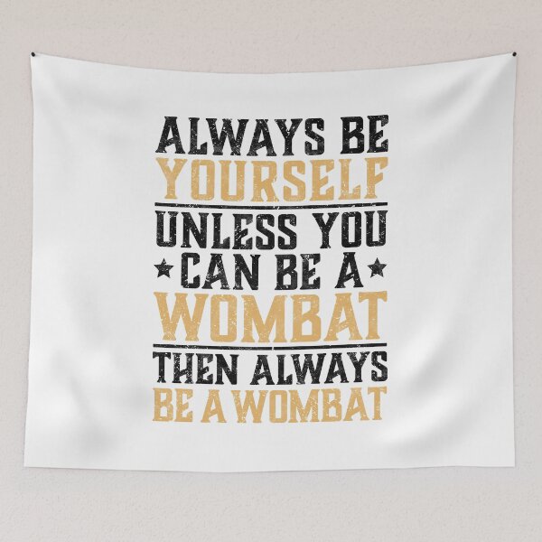 Item preview, Wombat always be yourself marsupial Australia saying designed and sold by madgrfx.