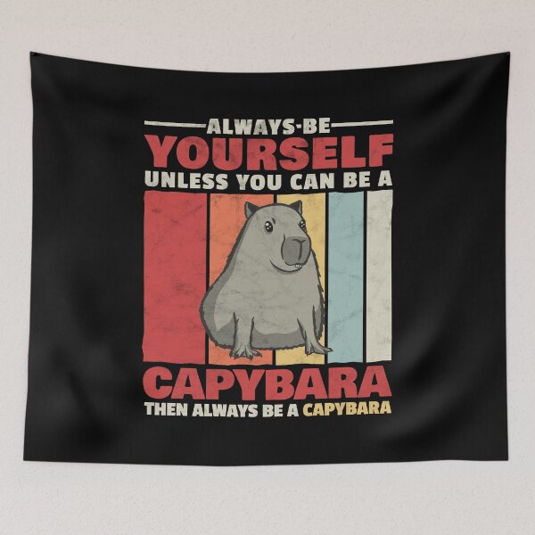 Item preview, Capybara always be yourself capybara saying designed and sold by madgrfx.