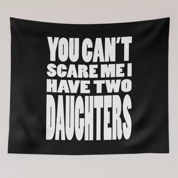 Aperçu de l'œuvre YOU CAN'T SCARE ME I HAVE TWO DAUGHTERS | Fathers day typography créée et vendue par Cevil.