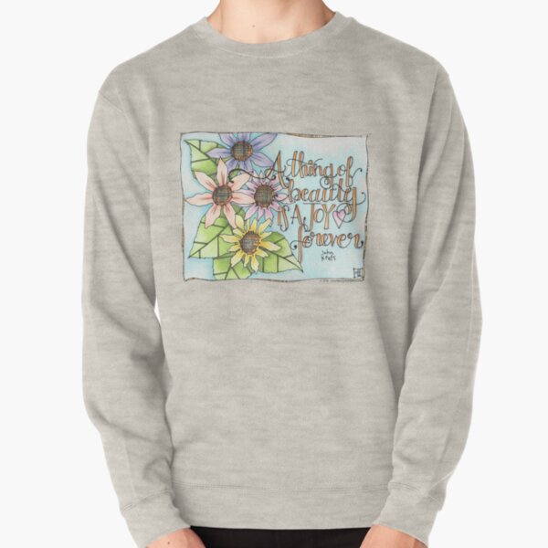 A Thing of Beauty Pullover Sweatshirt