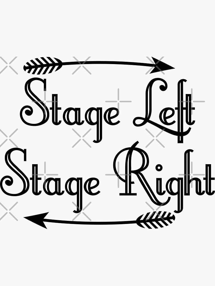 "Stage Left Stage Right Beautiful Decorated Text with Arrows" Sticker