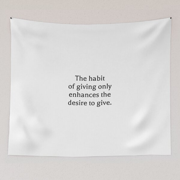 Item preview, The habit of giving only enhances the desire to give. designed and sold by Optimus108.