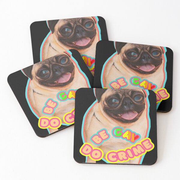 Item preview, a pug with big eyes and a wide smile saying " be gay and do crime "  designed and sold by unepommedeterre.