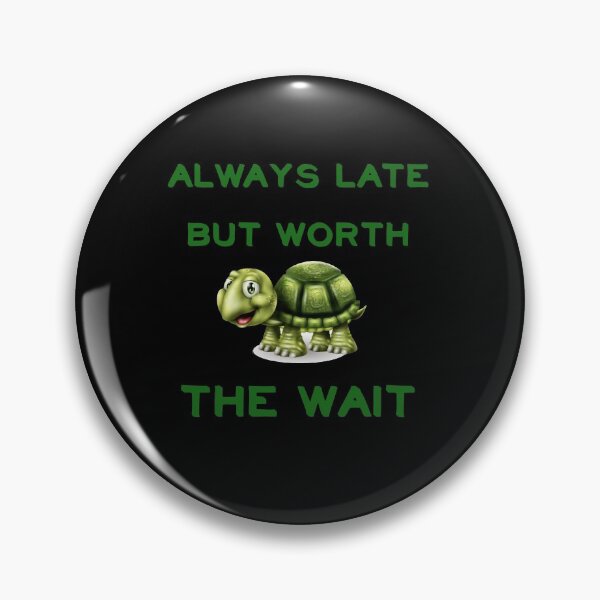 Item preview, Always Late But Worth The Wait designed and sold by CreativeBel.