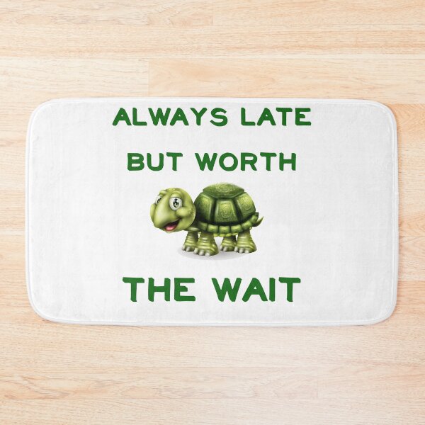 Item preview, Always Late But Worth The Wait designed and sold by CreativeBel.