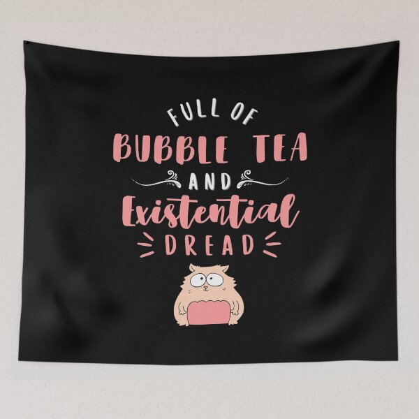 Item preview, Full Of Bubble Tea and Existential Dread, Funny Quote for Bubble Tea Lovers designed and sold by ladylaughprints.