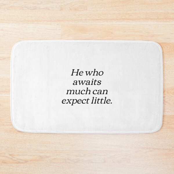 Item preview, He who awaits much can expect little. designed and sold by Optimus108.