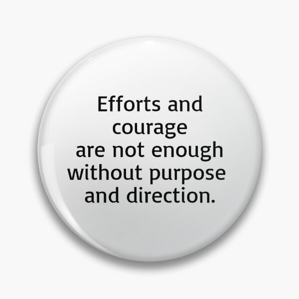 Item preview, Efforts and courage are not enough without purpose and direction. designed and sold by Optimus108.