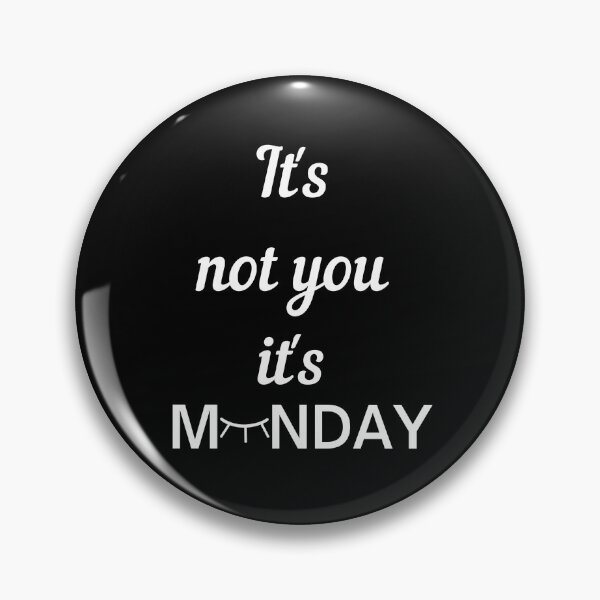 Item preview, It's not you, it's Monday designed and sold by Fortified.