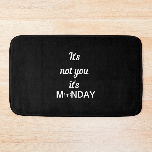 Item preview, It's not you, it's Monday designed and sold by Fortified.