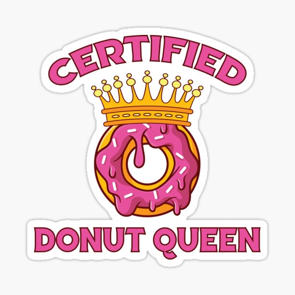 Certified Donut Queen Sticker For Sale By Rabie Redbubble