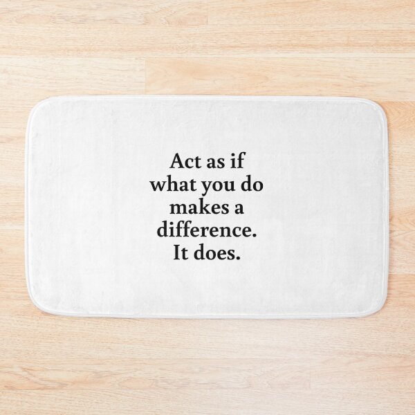 Item preview, Act as if what you do makes a difference. It does. designed and sold by Optimus108.