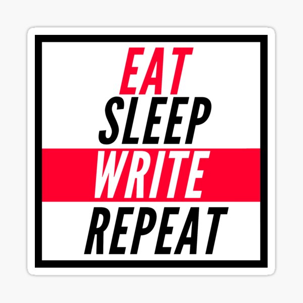 Eat Sleep Write Repeat Writer Writing Motto Slogan Sticker