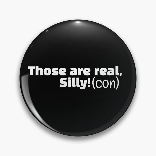 Item preview, Those are real, Silly! (con) designed and sold by HorizonDesignz.