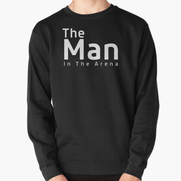 The Man In The Arena Pullover Sweatshirt