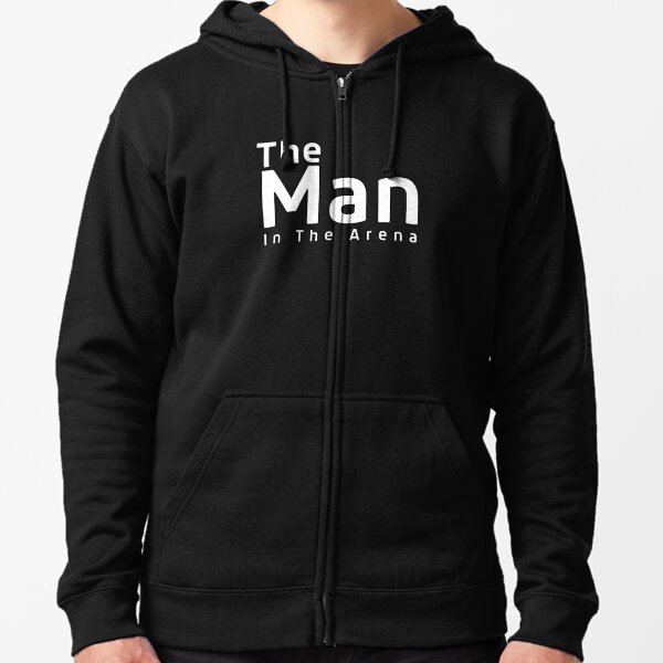 The Man In The Arena Zipped Hoodie