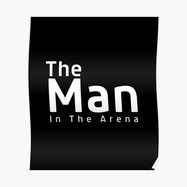 The Man In The Arena Poster