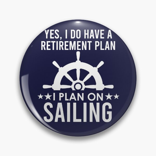 Item preview, Yes I Do Have A Retirement Plan I Plan On Sailing designed and sold by kmcollectible.