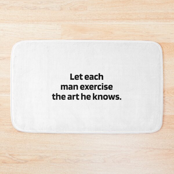 Item preview, Let each man exercise the art he knows. designed and sold by Optimus108.