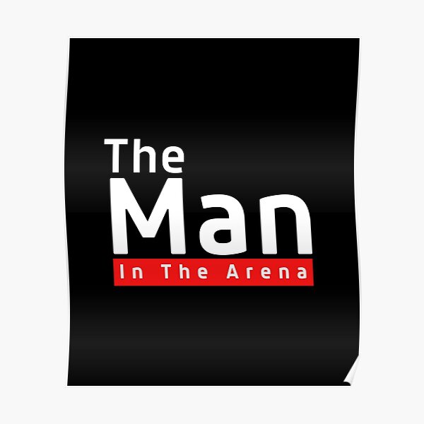 The Man In The Arena Poster