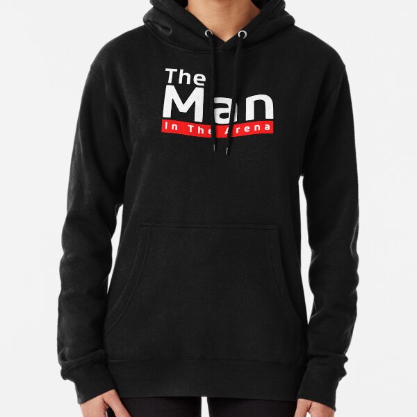 The Man In The Arena Pullover Hoodie