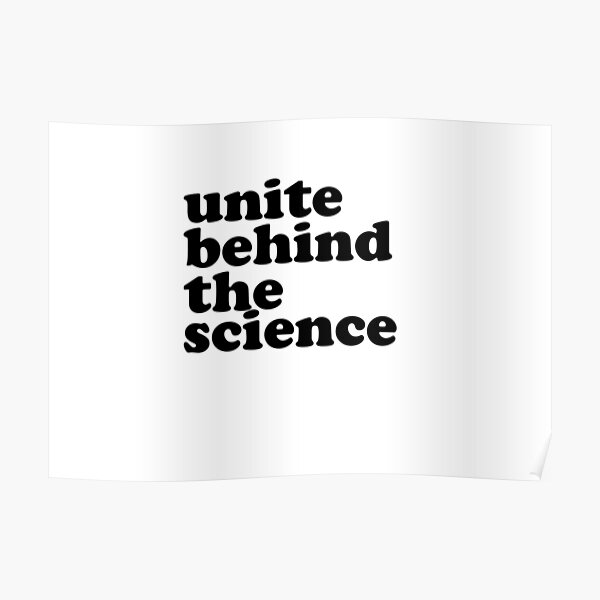 Unite Behind The Science Bedeutung "Unite Behind The Science Love Environment Quote" Poster by AritraSur