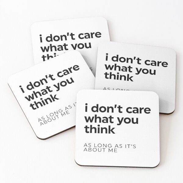Item preview, I Don't Care What You Think As Long As It's About Me designed and sold by ZoollGraphics.