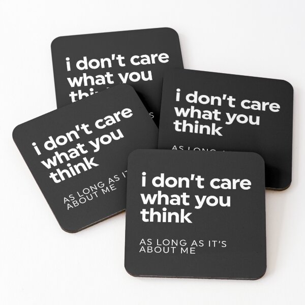 Item preview, I Don't Care What You Think As Long As It's About Me designed and sold by ZoollGraphics.