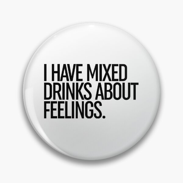 Item preview, I Have Mixed Drinks About Feelings designed and sold by ZoollGraphics.
