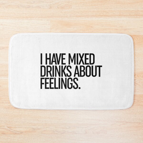 Item preview, I Have Mixed Drinks About Feelings designed and sold by ZoollGraphics.