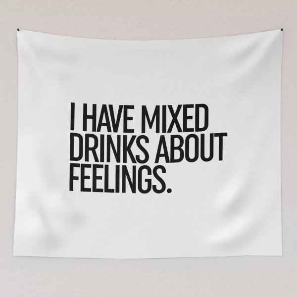 Item preview, I Have Mixed Drinks About Feelings designed and sold by ZoollGraphics.