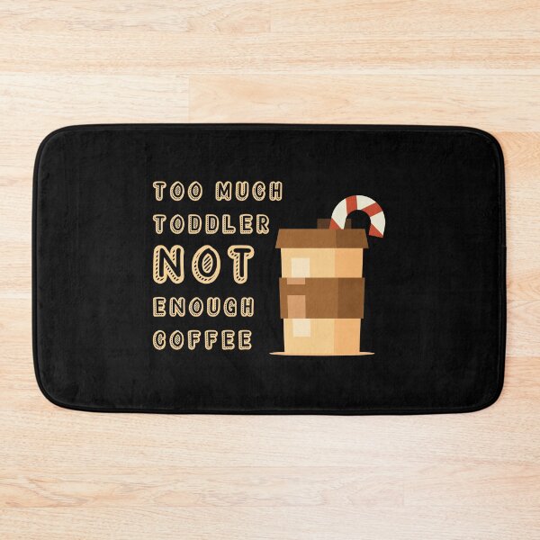 Item preview, too much toddler not enough coffee designed and sold by GoranDesign.