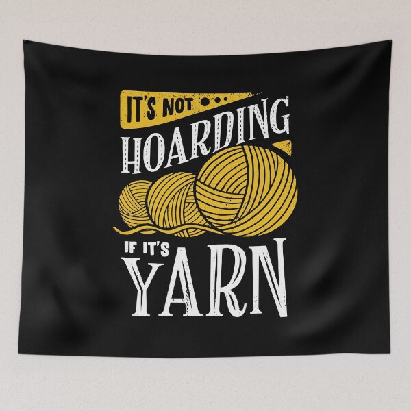 Item preview, It's Not Hoarding If It's Yarn designed and sold by Marcid95.
