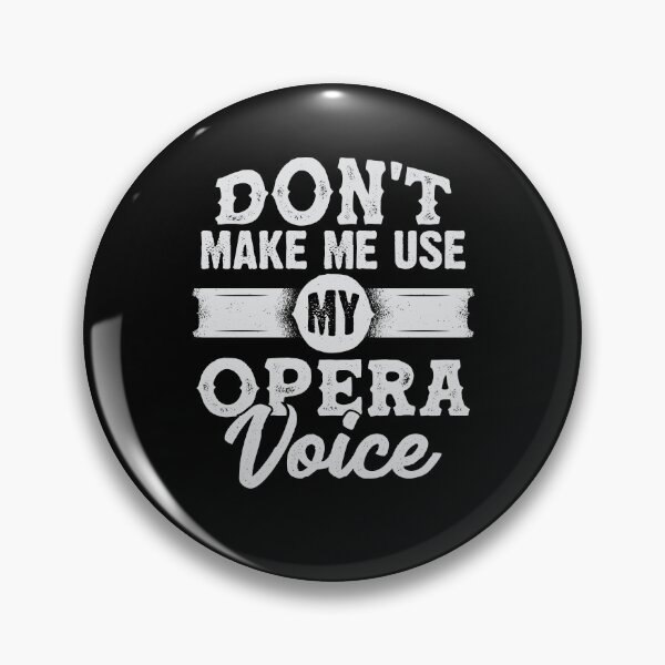 Item preview, Don't Make Me Use My Opera Voice designed and sold by Marcid95.
