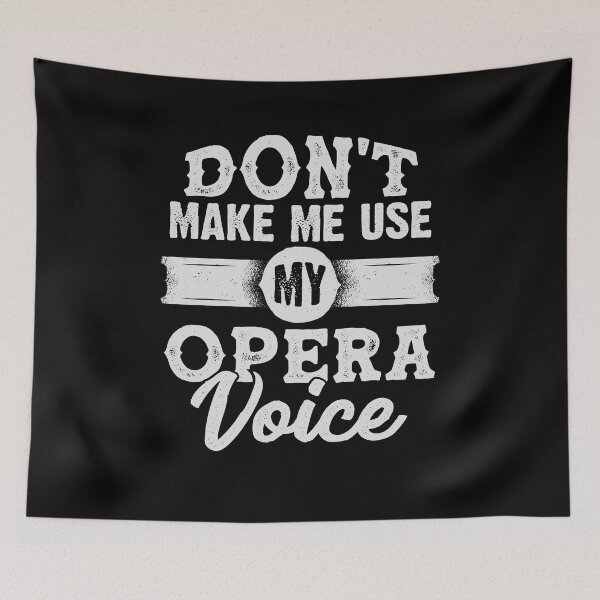 Item preview, Don't Make Me Use My Opera Voice designed and sold by Marcid95.