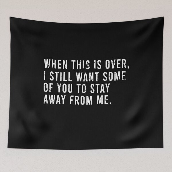 Item preview, When this is over I still want some of you to stay away from me designed and sold by ElsieUnderwood.