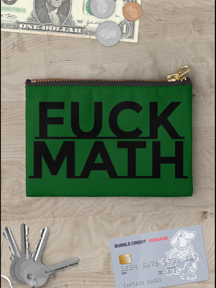 Thumbnail 3 of 4, Zipper Pouch, Fuck Math designed and sold by bard9.