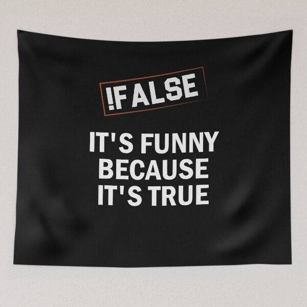 Item preview, !False - It's funny because It's true / Funny Programmer Gift Idea / Programming Quote Design designed and sold by Chamssou.