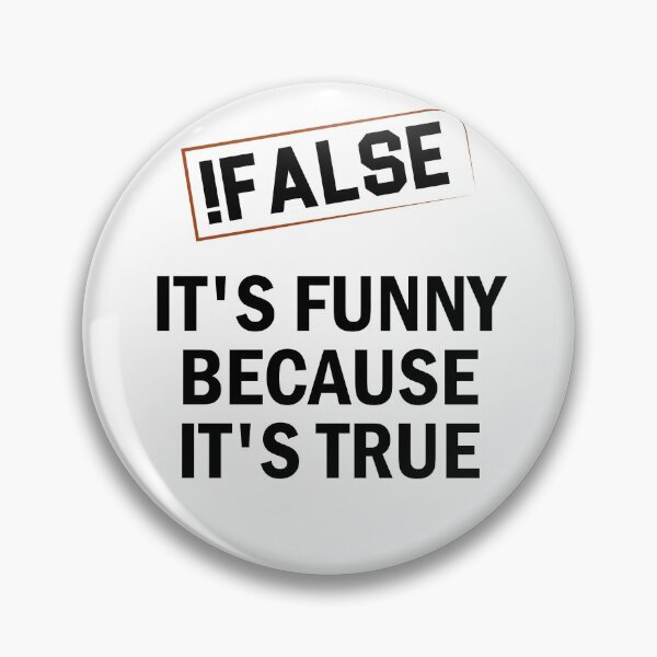 Item preview, !False - It's funny because It's true / Funny Programmer Gift Idea / Programming Quote Design designed and sold by Chamssou.
