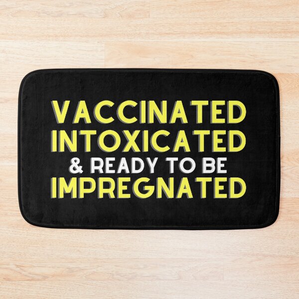Item preview, Vaccinated Intoxicated And Ready To Be Impregnated designed and sold by aimanart.