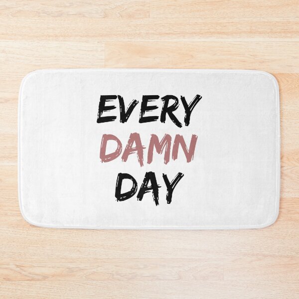 Item preview, Every Damn Day designed and sold by StayOnThePath.
