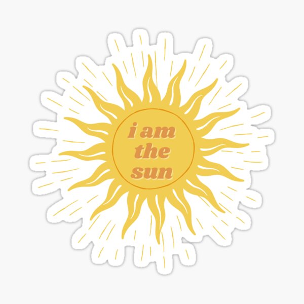 I Am The Sun Stickers | Redbubble