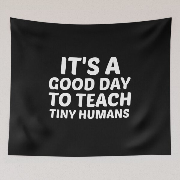 Item preview, It's a Good Day to Teach Tiny Humans designed and sold by BousboulaStorie.