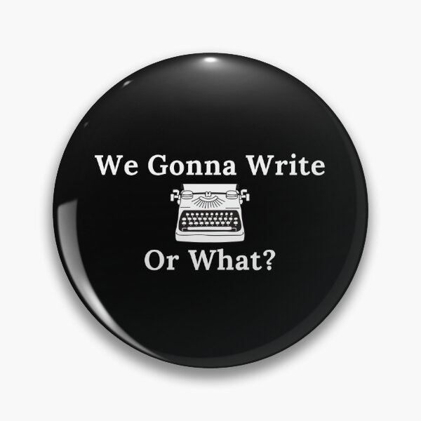 Item preview, We Gonna Write Or What? designed and sold by TheKnightWriter.